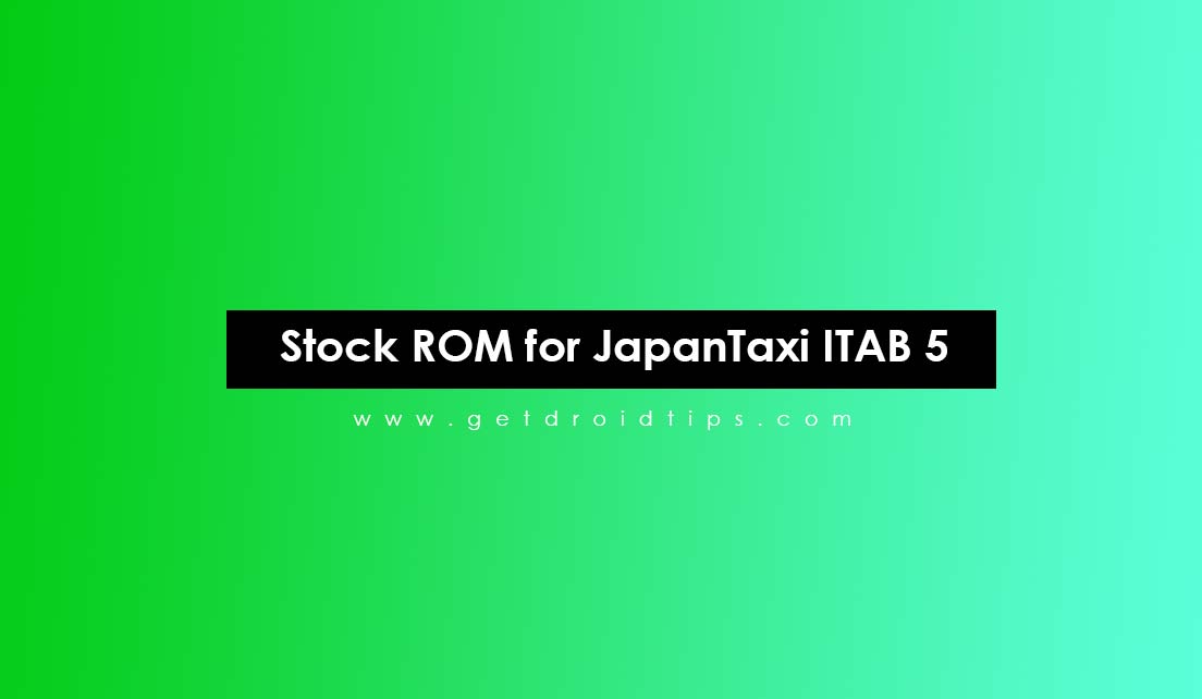 How to Install Stock ROM on JapanTaxi ITAB 5 [Firmware Flash File/Unbrick]