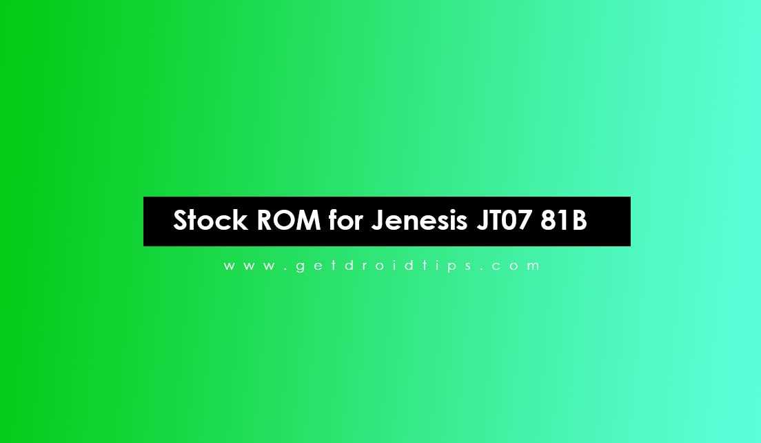 How to Install Stock ROM on Jenesis JT07 81B [Firmware Flash File]
