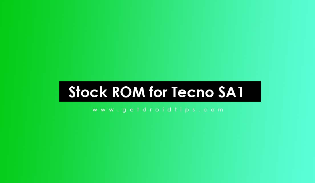 How to Install Stock ROM on Tecno SA1 (S2) [Firmware Flash File]