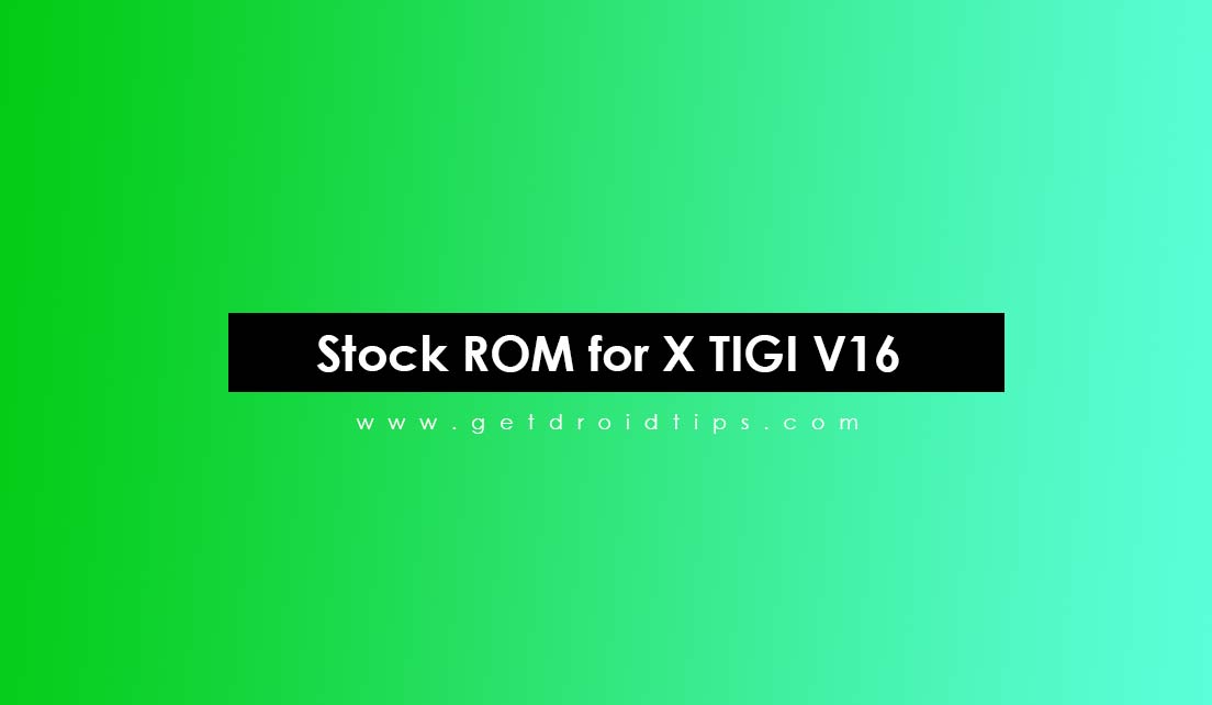 How to Install Stock ROM on X-TIGI V16 [Firmware Flash File]
