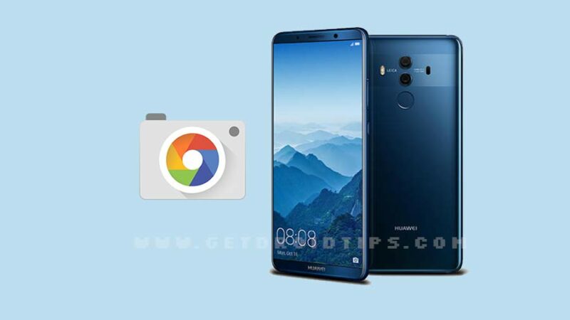 Download Google Camera for Huawei Mate 10/10 Pro with HDR+/Night Sight [GCam v6.1]