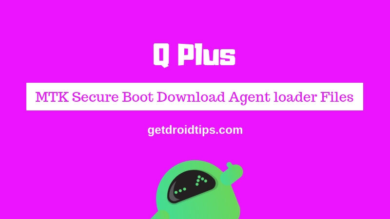 Download Q Plus MTK Secure Boot Download Agent loader Files [MTK DA]