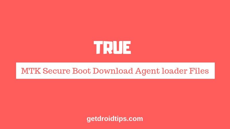 Download True MTK Secure Boot Download Agent loader Files [MTK DA]