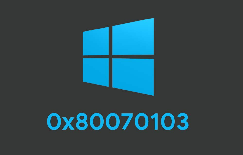 How to Fix: Error 0x80070103 on Windows 8 or Windows 10