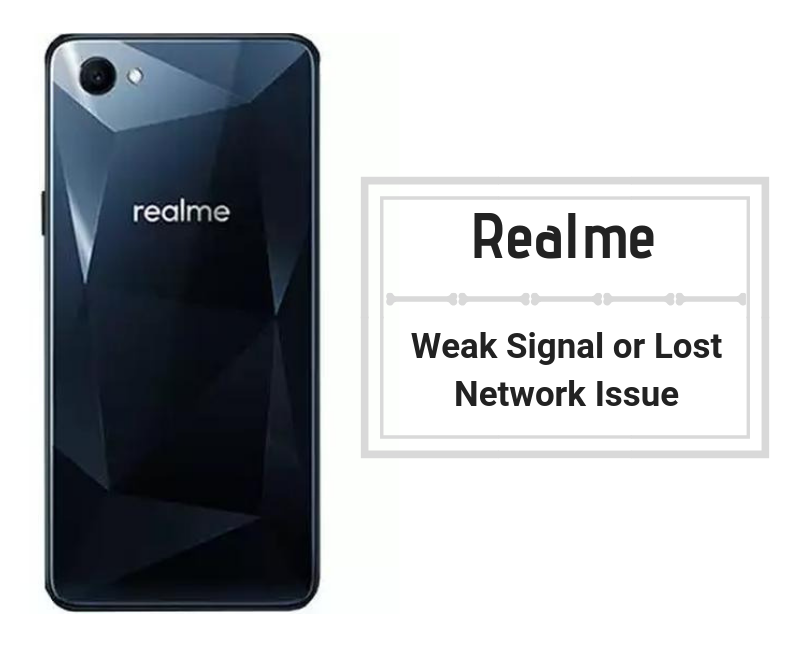 Guide To Fix Realme Weak Signal Or Lost Network Issue