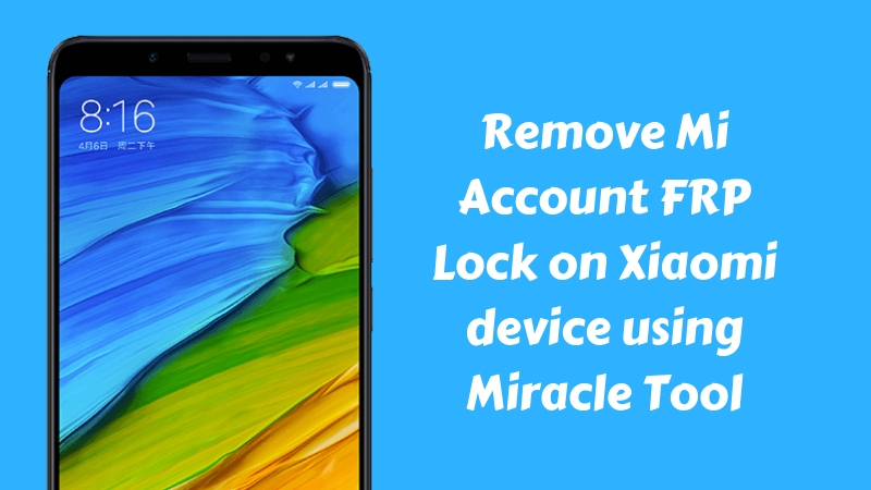 How to Remove Mi Account FRP Lock on Xiaomi device using Miracle Tool