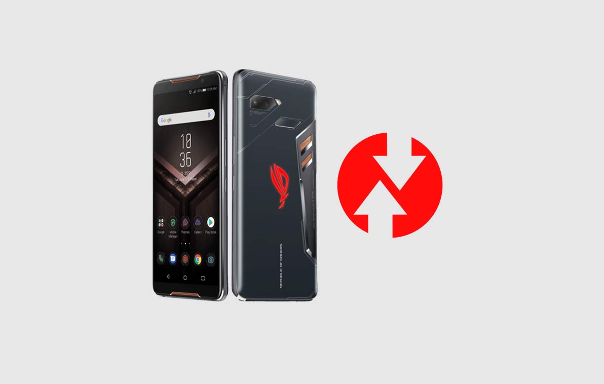TWRP Recovery on Asus ROG Phone and Root using Magisk/SU
