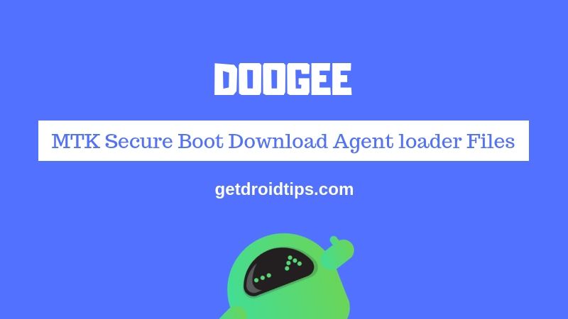 Download Doogee MTK Secure Boot Download Agent loader Files [MTK DA]