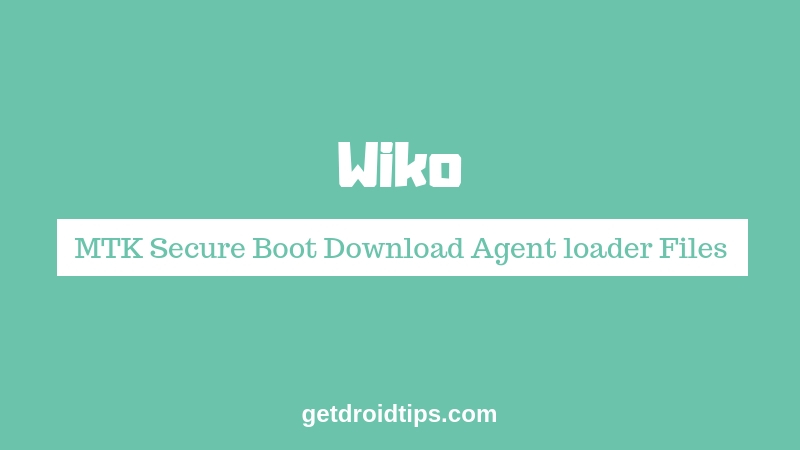 Download Wiko MTK Secure Boot Download Agent loader Files [MTK DA]