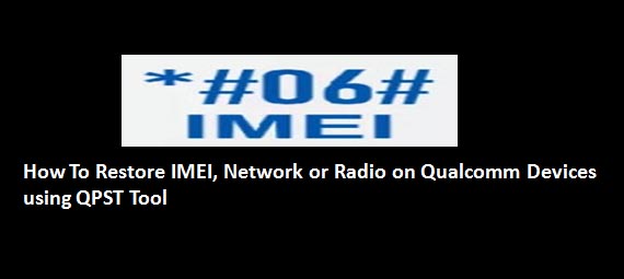 Restore IMEI Network or Radio on Qualcomm Devices