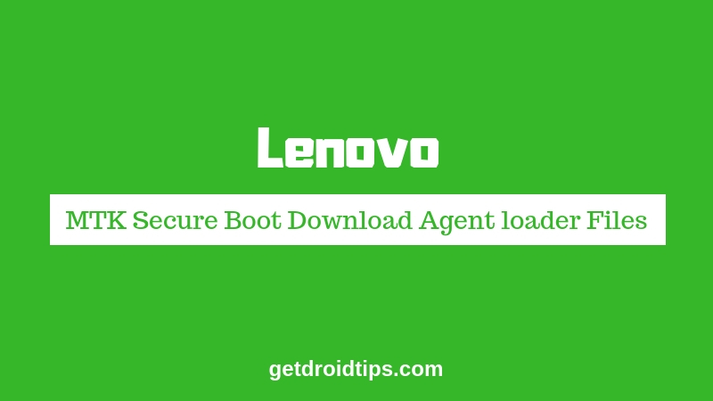 Download Lenovo MTK Secure Boot Download Agent loader Files [MTK DA]