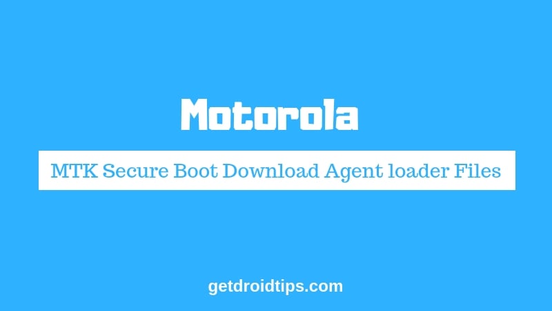 Download Motorola MTK Secure Boot Download Agent loader Files [MTK DA]