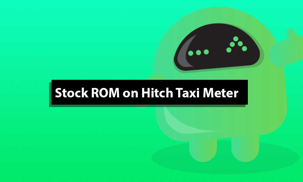How to Install Stock ROM on Hitch Taxi Meter [Firmware Flash File]