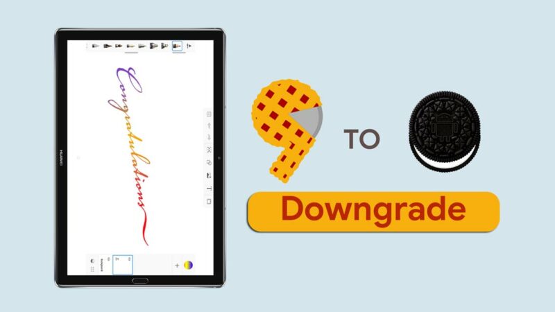 How to Downgrade Huawei MediaPad M5 Pro from Android 9.0 Pie to Oreo