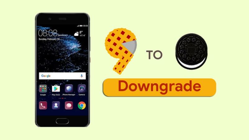 How to Downgrade Huawei P10 from Android 9.0 Pie to Oreo