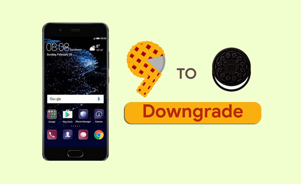 How to Downgrade Huawei P10 from Android 9.0 Pie to Oreo
