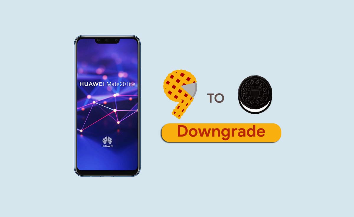 How to Downgrade Huawei Mate 20 Lite from Android 9.0 Pie to Oreo