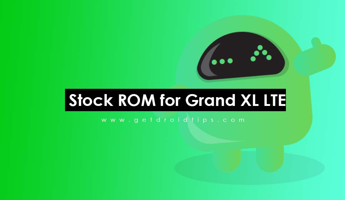 How to Install Stock ROM on Grand XL LTE G0030 [Firmware Flash File]