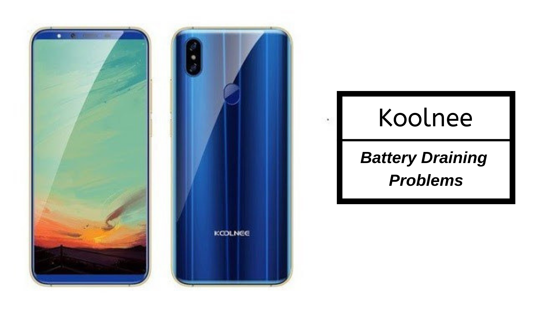 How Fix Koolnee Battery Draining Problems - Troubleshooting and Fixes