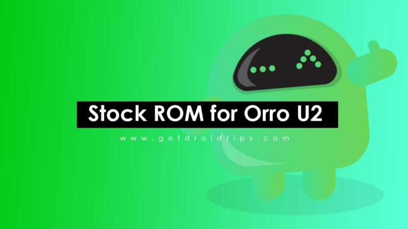 How to Install Stock ROM on Orro U2 [Firmware Flash File]