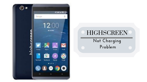 How To Fix Highscreen Not Charging Problem [Troubleshoot]