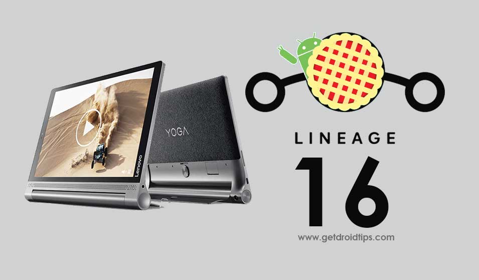 Download Lineage OS 16 on Lenovo Yoga Tab 3 Plus based on Android 9.0 Pie