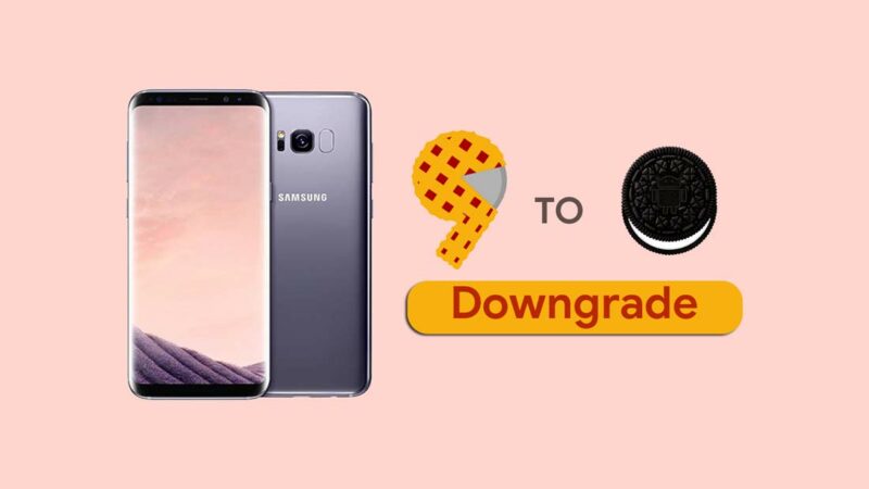 How to Downgrade Samsung Galaxy S8 from Android 9.0 Pie to Oreo