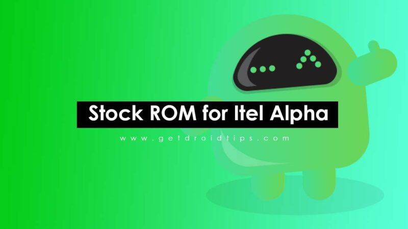 How to Install Stock ROM on Itel Alpha [Firmware Flash File]