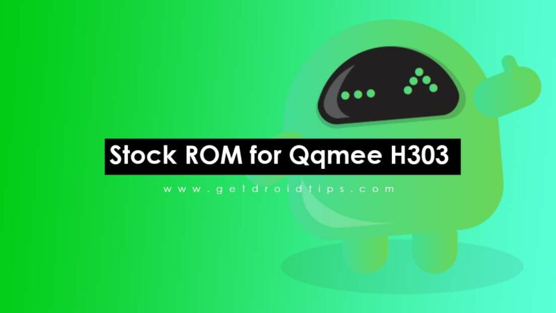 How to Install Stock ROM on Qqmee H303 [Firmware Flash File]