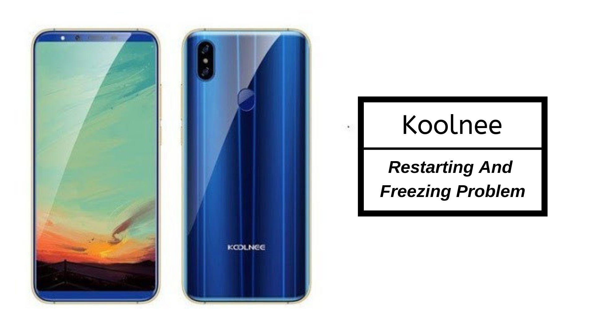 Methods To Fix Koolnee Restarting And Freezing Problem