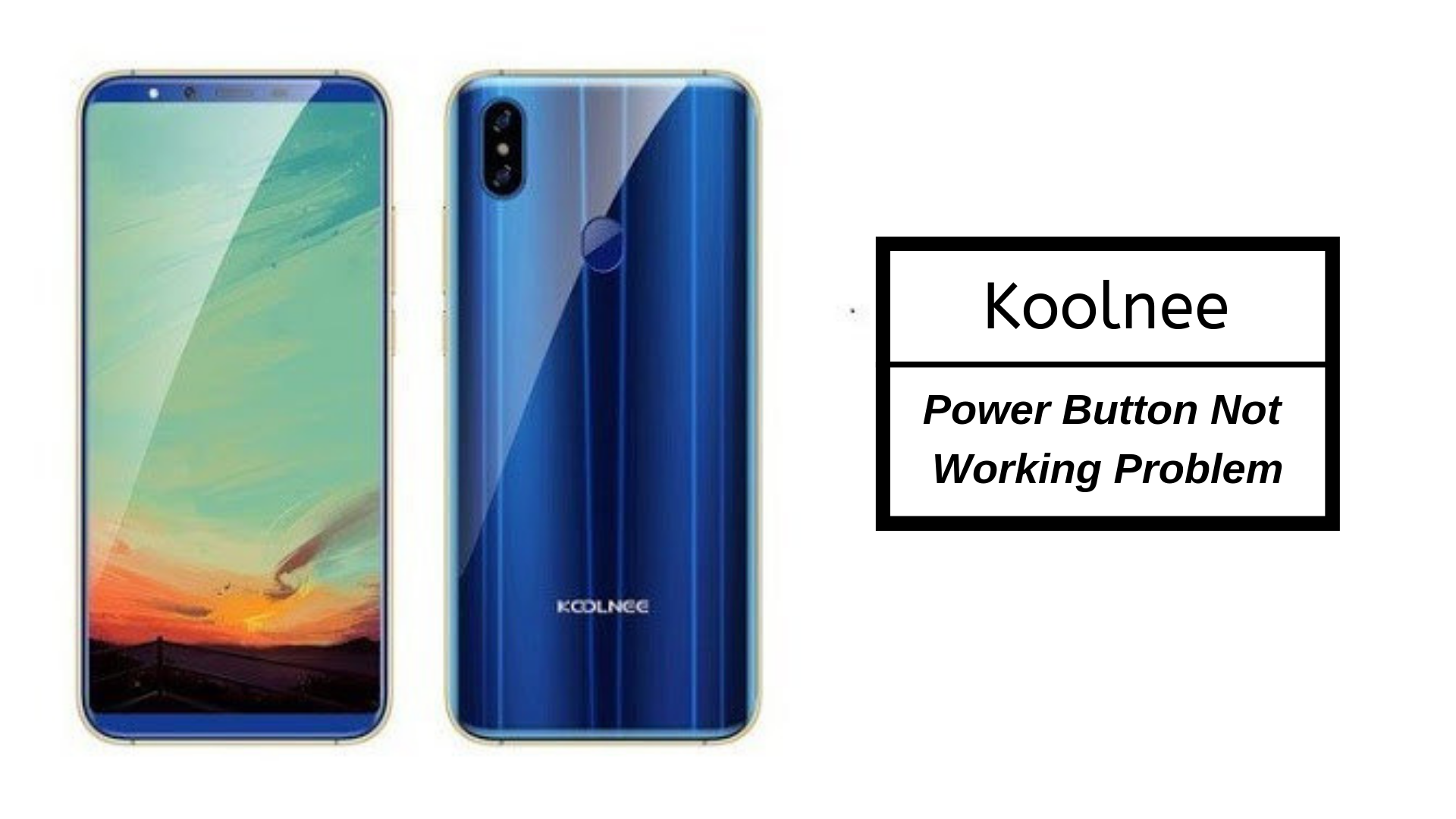 Guide To Fix Koolnee Power Button Not Working Problem
