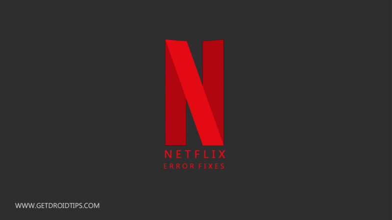 Netflix Error/Problem fixes