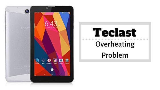 How To Fix Teclast Overheating Problem - Troubleshooting Fix & Tips