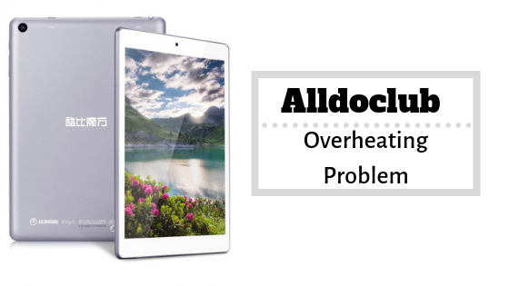 How To Fix Alldocube Overheating Problem - Troubleshooting Fix & Tips