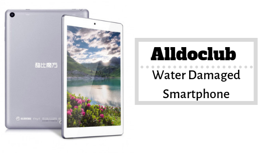How To Fix Alldocube Water Damaged Smartphone [Quick Guide]