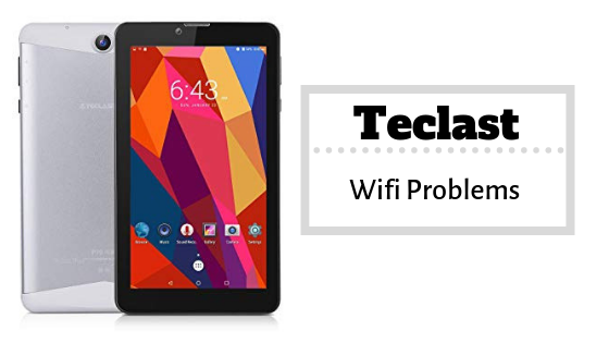 Quick Guide To Fix Teclast Wi-Fi Problems [Troubleshoot]