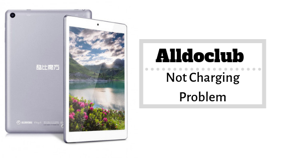 How To Fix Alldocube Not Charging Problem [Troubleshoot]