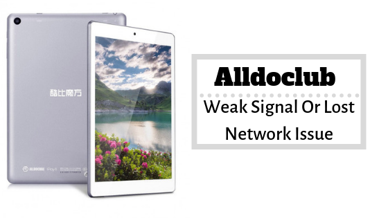 Guide To Fix Alldocube Weak Signal Or Lost Network Issue