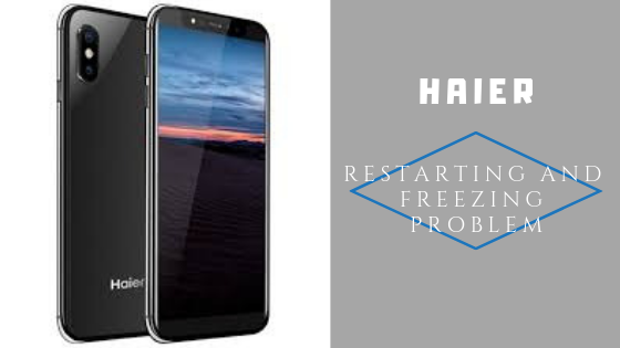 Methods To Fix Haier Restarting And Freezing Problem