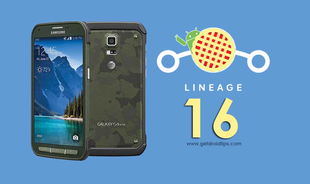 Download Official Lineage OS 16 on Galaxy S5 Active based on Android 9.0 Pie