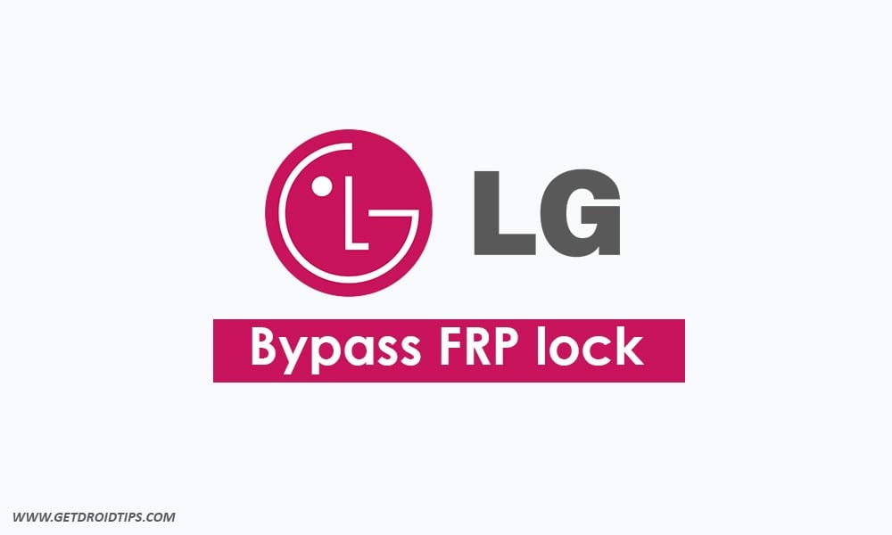 remove Google account verification or Bypass FRP Lock on any LG Devices