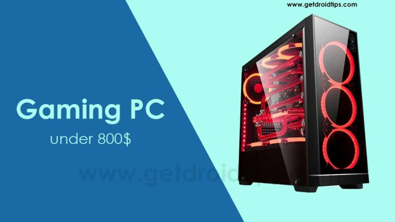 Build a Best Gaming PC under $800
