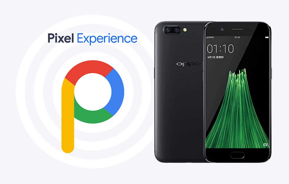 Download Pixel Experience ROM on Oppo R11 / R11s with Android 9.0 Pie
