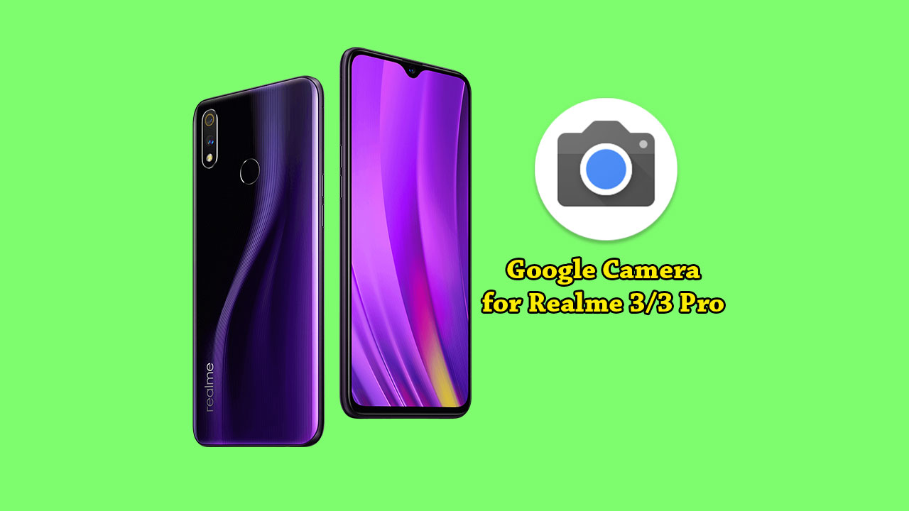 Download Google Camera for Realme 3/3 Pro with all features working [GCam]