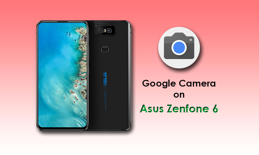 How to install Google Camera on Asus ZenFone 6