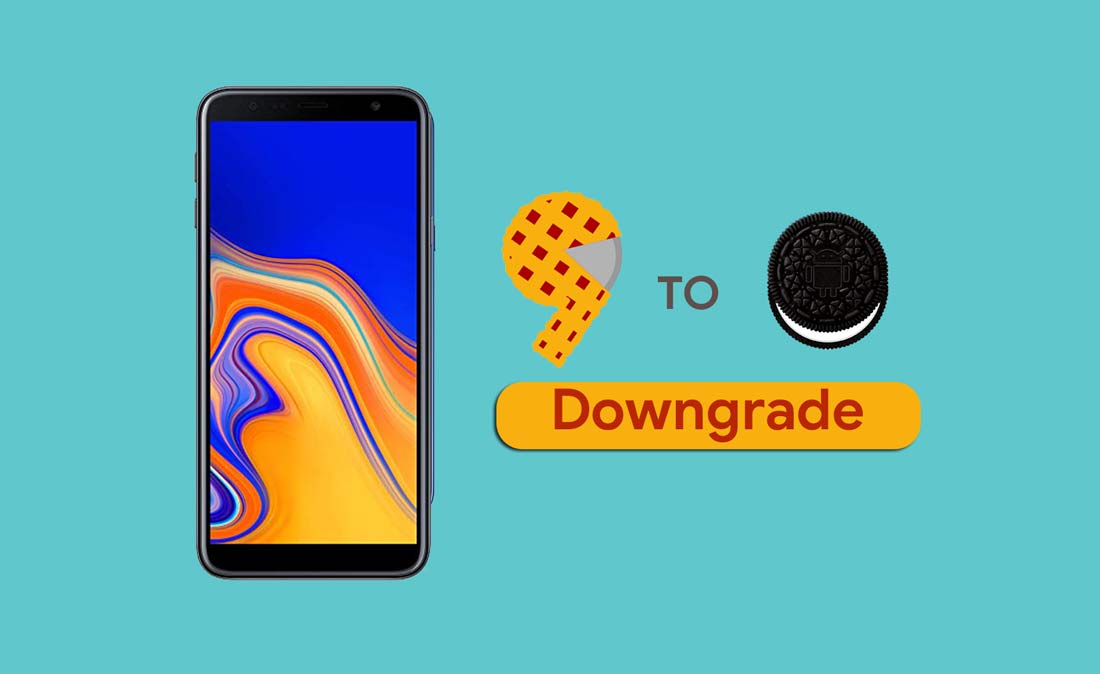 How to Downgrade Galaxy J4 Plus from Android 9.0 Pie to Oreo