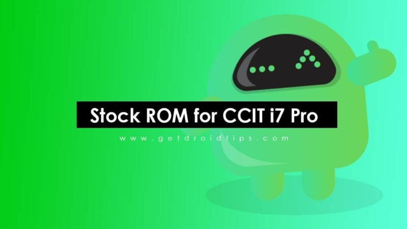 How to Install Stock ROM on CCIT i7 Pro [Firmware Flash File]