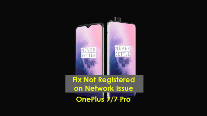 How to fix Not registered on network error on OnePlus 7/7 Pro