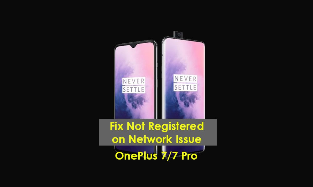 How to fix Not registered on network error on OnePlus 7/7 Pro