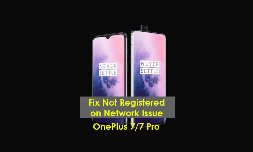 How to fix Not registered on network error on OnePlus 7/7 Pro